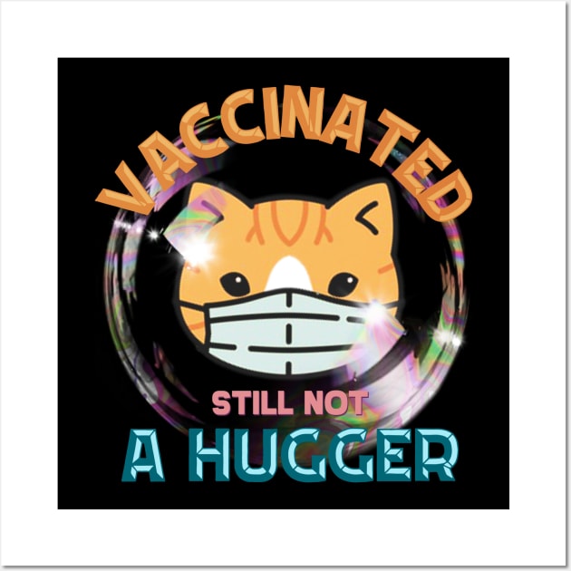 Cute cat vaccinated still not a hugger Wall Art by PincGeneral